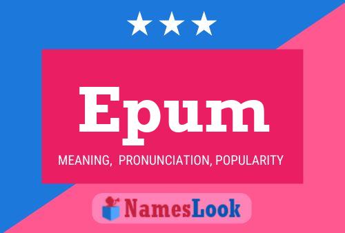 Epum Name Poster