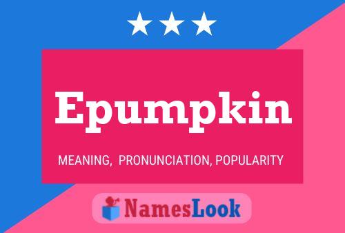 Epumpkin Name Poster