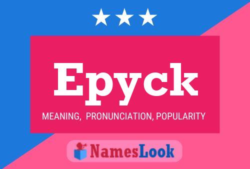 Epyck Name Poster