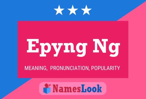 Epyng Ng Name Poster