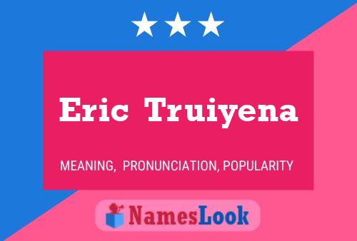 Eric  Truiyena Name Poster