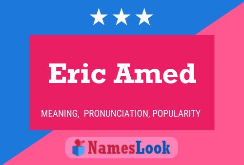 Eric Amed Name Poster