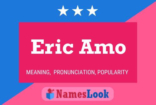 Eric Amo Name Poster