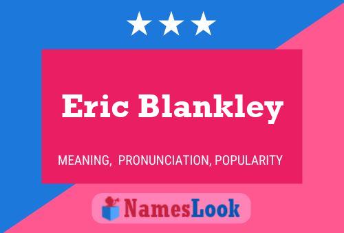 Eric Blankley Name Poster