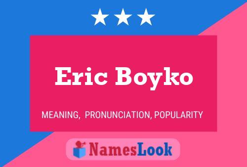 Eric Boyko Name Poster