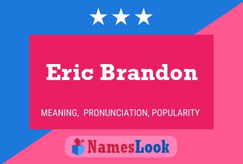 Eric Brandon Name Poster