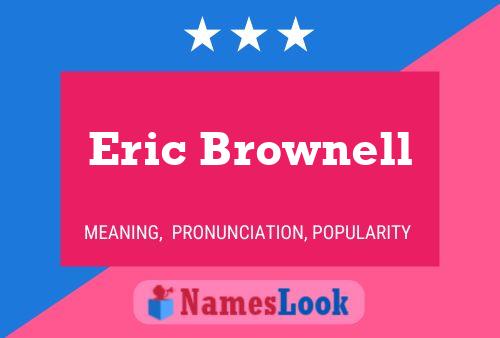 Eric Brownell Name Poster