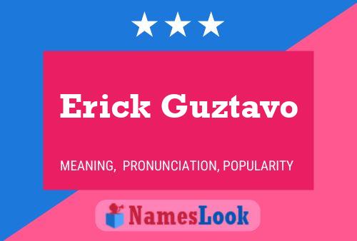 Erick Guztavo Name Poster