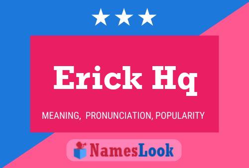 Erick Hq Name Poster