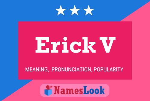 Erick V Name Poster