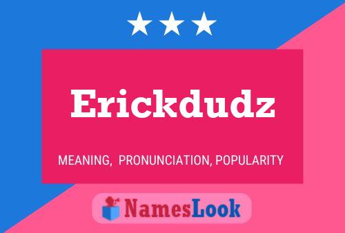 Erickdudz Name Poster