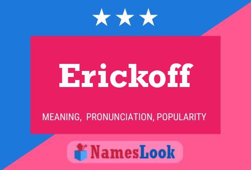 Erickoff Name Poster