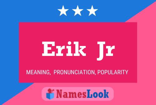 Erik  Jr Name Poster