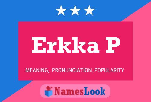 Erkka P Name Poster