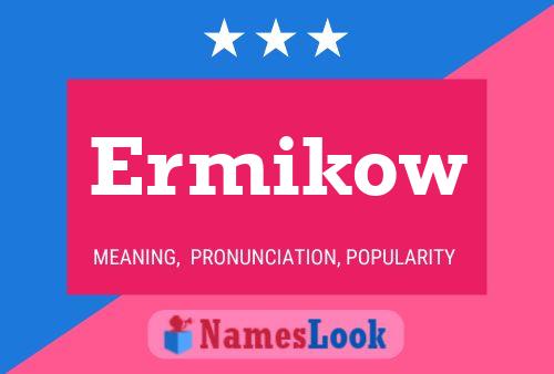 Ermikow Name Poster