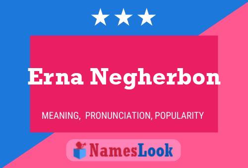 Erna Negherbon Name Poster