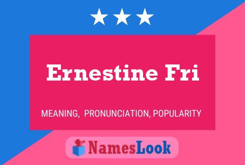 Ernestine Fri Name Poster