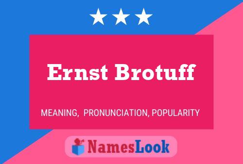 Ernst Brotuff Name Poster