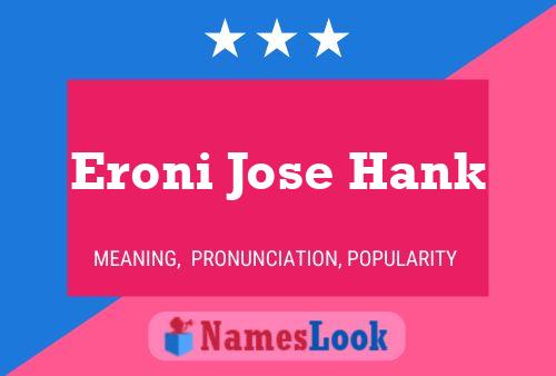 Eroni Jose Hank Name Poster