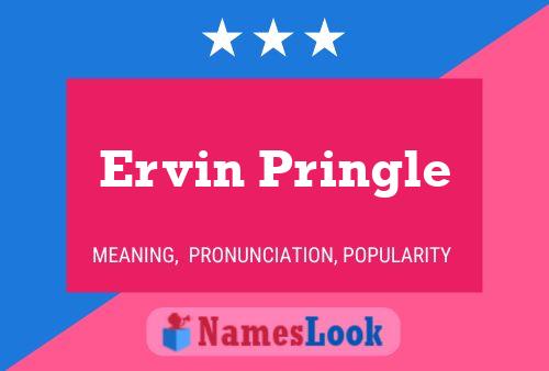 Ervin Pringle Name Poster