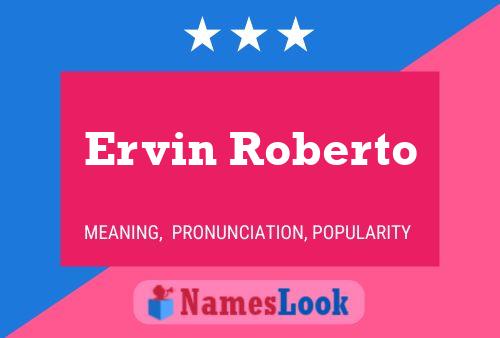 Ervin Roberto Name Poster