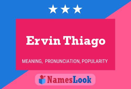 Ervin Thiago Name Poster