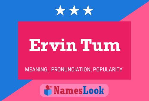 Ervin Tum Name Poster