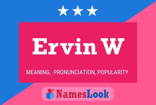 Ervin W Name Poster