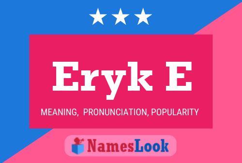 Eryk E Name Poster