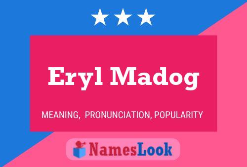 Eryl Madog Name Poster