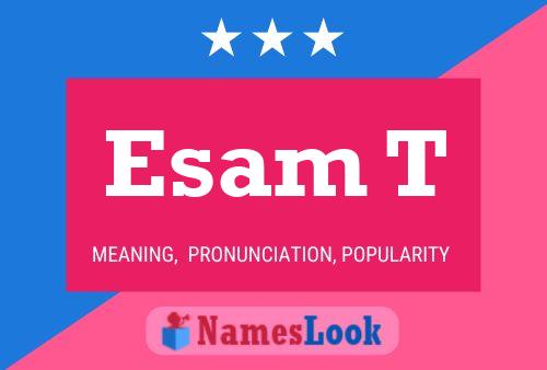 Esam T Name Poster