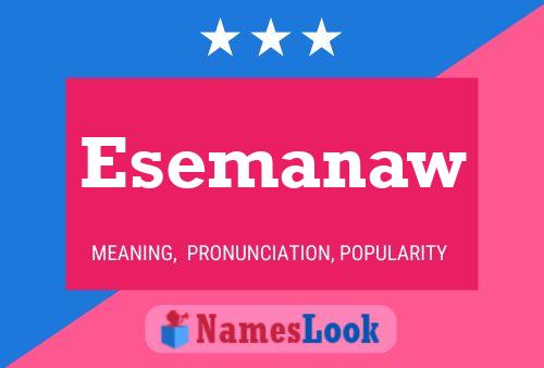 Esemanaw Name Poster