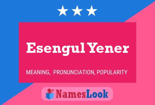 Esengul Yener Name Poster