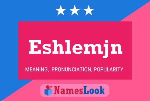 Eshlemjn Name Poster