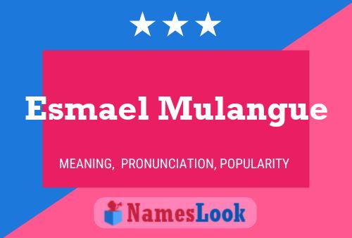 Esmael Mulangue Name Poster