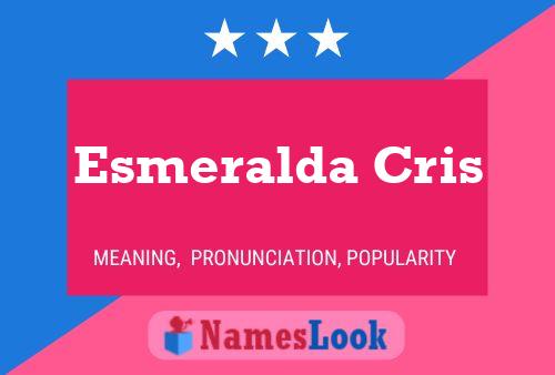 Esmeralda Cris Name Poster