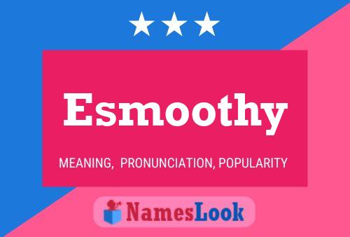 Esmoothy Name Poster