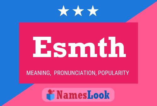 Esmth Name Poster