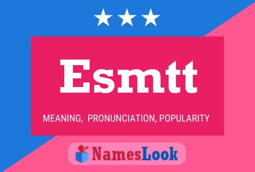 Esmtt Name Poster