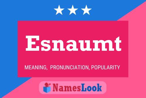 Esnaumt Name Poster