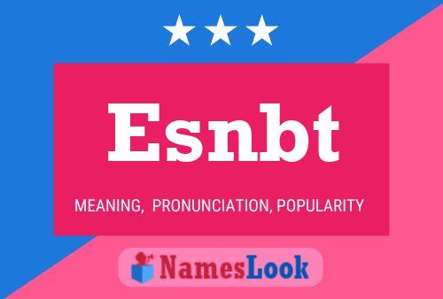 Esnbt Name Poster