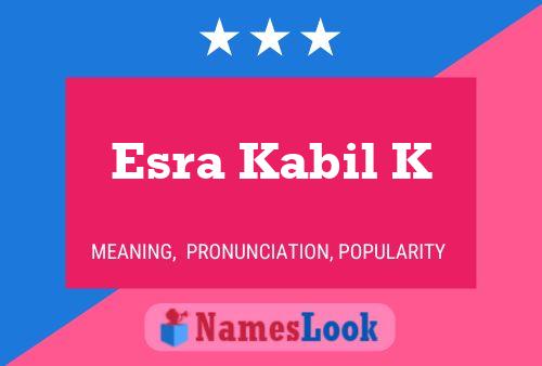 Esra Kabil K Name Poster