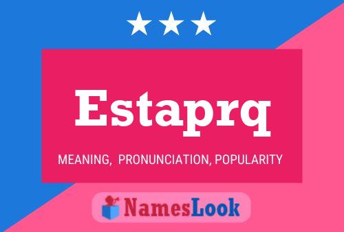 Estaprq Name Poster