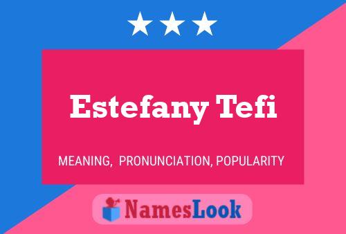 Estefany Tefi Name Poster