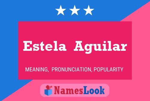 Estela  Aguilar Name Poster