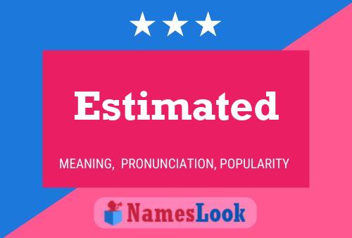 Estimated Name Poster