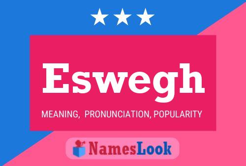 Eswegh Name Poster