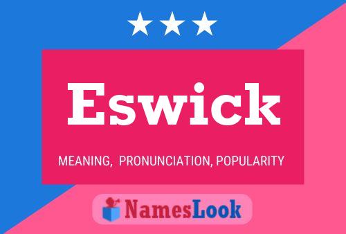 Eswick Name Poster