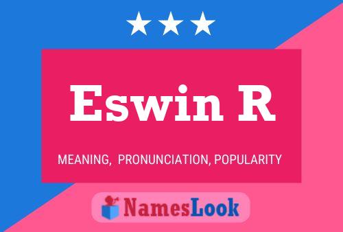 Eswin R Name Poster