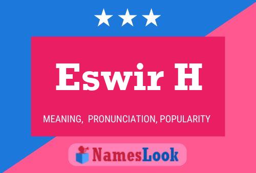 Eswir H Name Poster